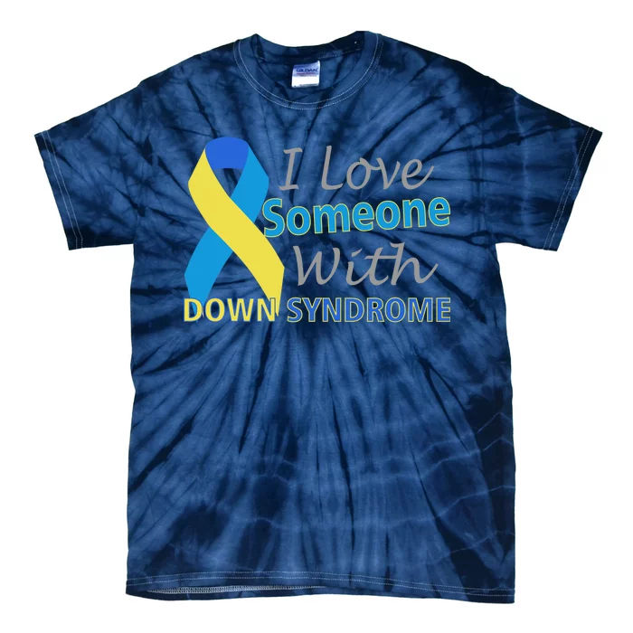 I Love Someone With Down Syndrome Awareness Tie-Dye T-Shirt