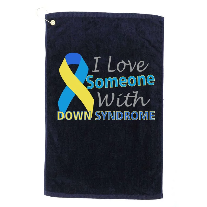 I Love Someone With Down Syndrome Awareness Platinum Collection Golf Towel