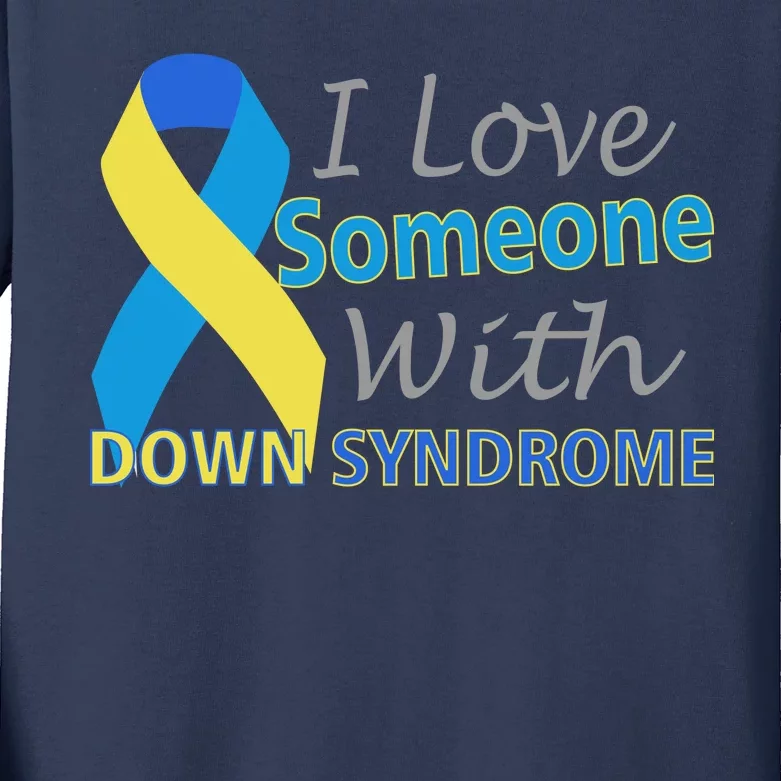 I Love Someone With Down Syndrome Awareness Kids Long Sleeve Shirt