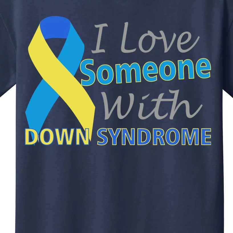 I Love Someone With Down Syndrome Awareness Kids T-Shirt