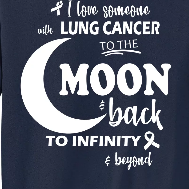 I Love Someone With Lung Cancer To The Moon And Back Tall Sweatshirt