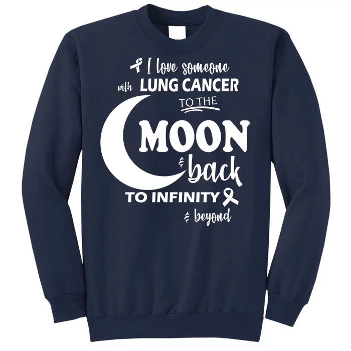 I Love Someone With Lung Cancer To The Moon And Back Tall Sweatshirt