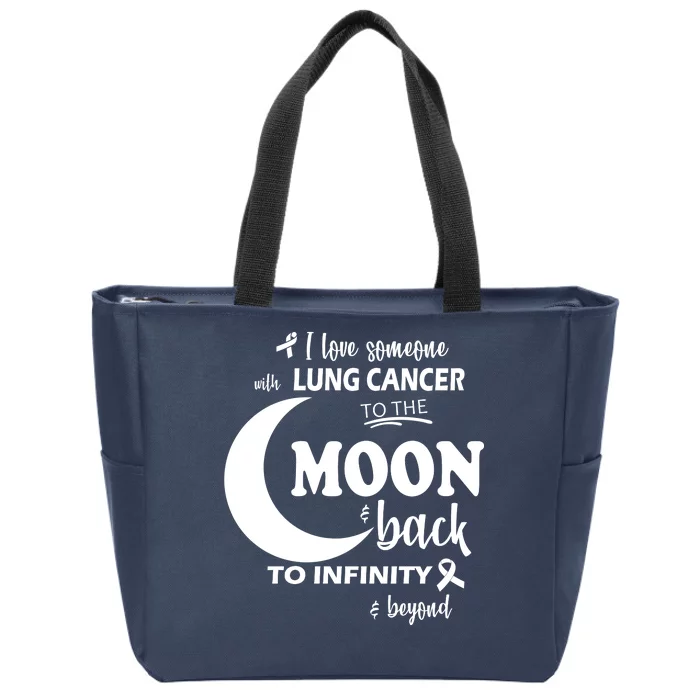 I Love Someone With Lung Cancer To The Moon And Back Zip Tote Bag