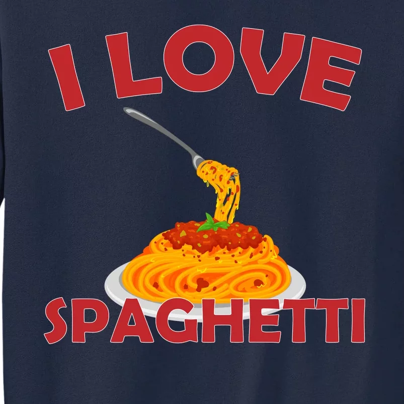 I Love Spaghetti Tall Sweatshirt