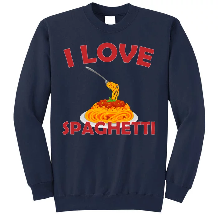 I Love Spaghetti Tall Sweatshirt