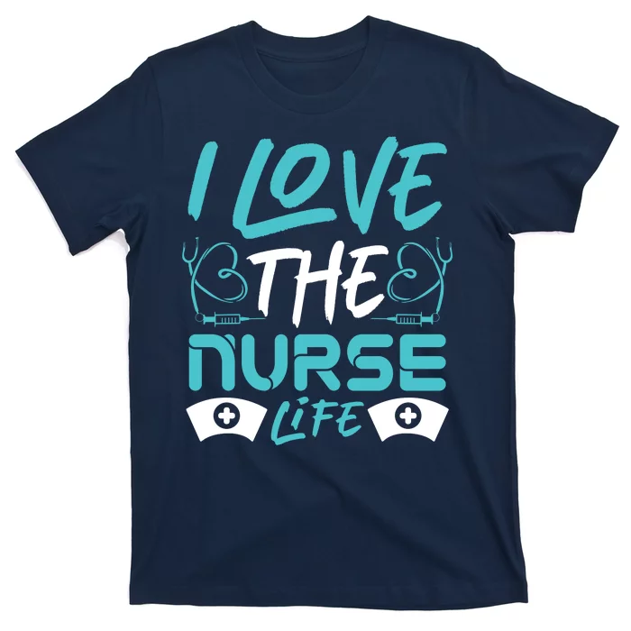 I love The Nurse Life T-Shirt