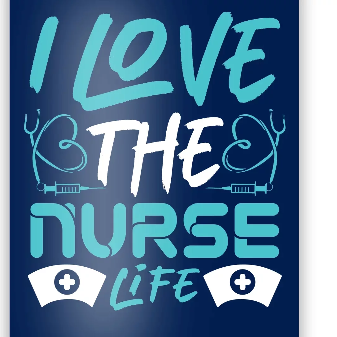 I love The Nurse Life Poster