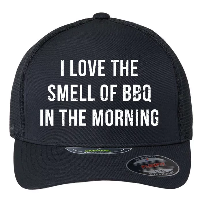 I Love The Smell Of BBQ In The Morning Flexfit Unipanel Trucker Cap