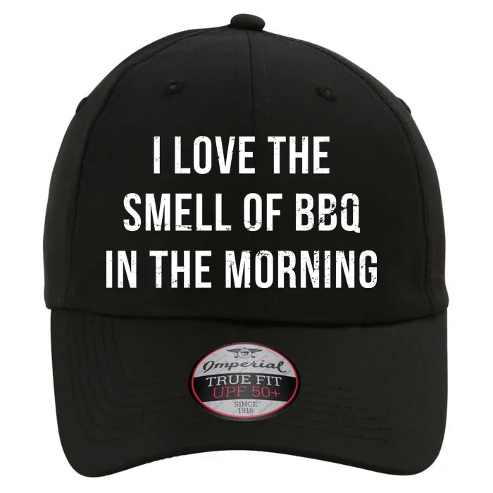 I Love The Smell Of BBQ In The Morning The Original Performance Cap