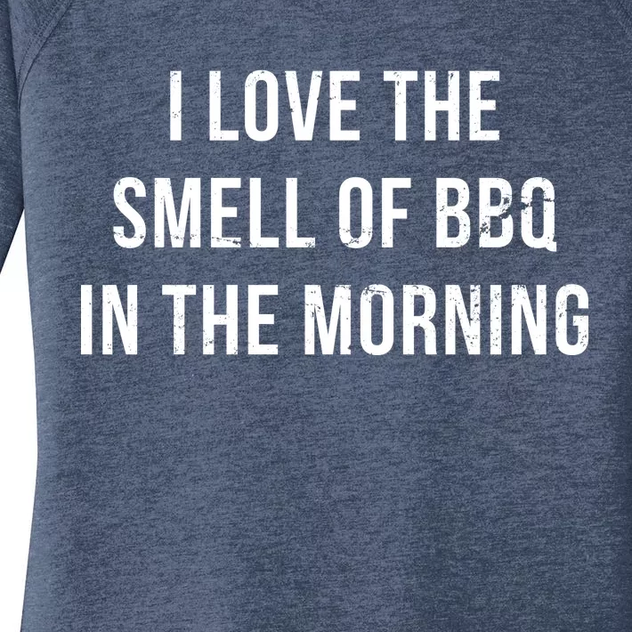 I Love The Smell Of BBQ In The Morning Women's Perfect Tri Tunic Long Sleeve Shirt