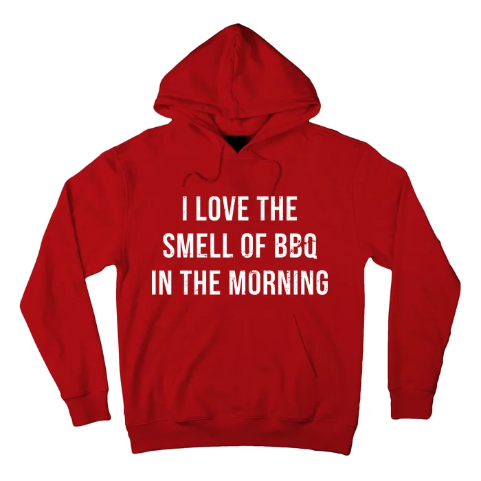 I Love The Smell Of BBQ In The Morning Hoodie