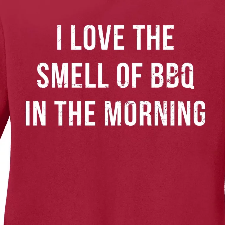 I Love The Smell Of BBQ In The Morning Ladies Long Sleeve Shirt