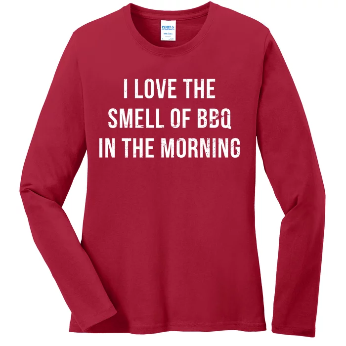 I Love The Smell Of BBQ In The Morning Ladies Long Sleeve Shirt