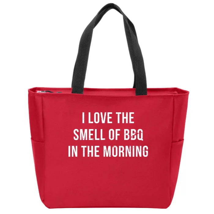 I Love The Smell Of BBQ In The Morning Zip Tote Bag