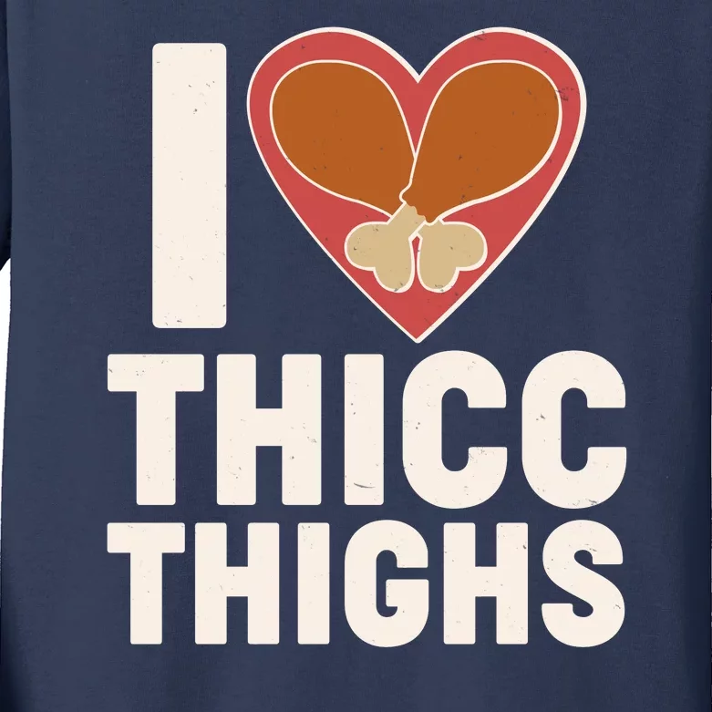 I Love Thicc Thighs Turkey Legs Kids Long Sleeve Shirt