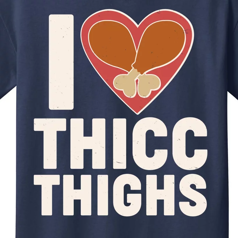 I Love Thicc Thighs Turkey Legs Kids T-Shirt