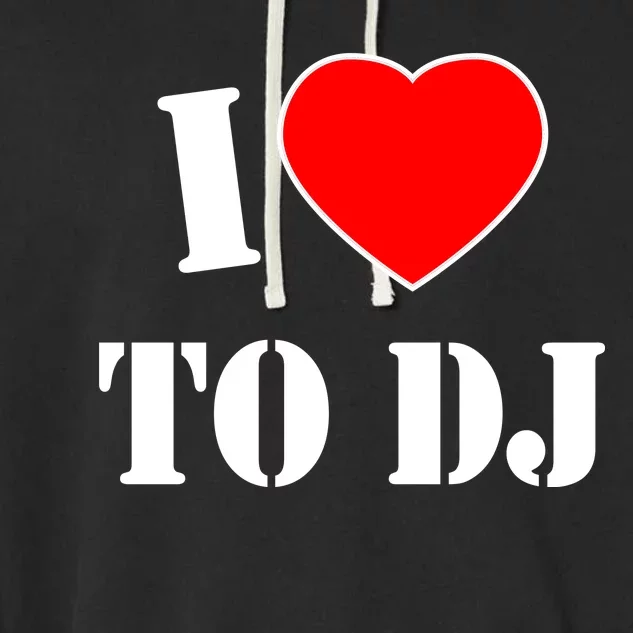 I Love To DJ Garment-Dyed Fleece Hoodie