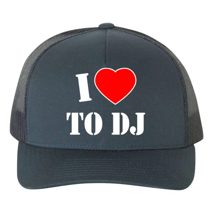 I Love To DJ Yupoong Adult 5-Panel Trucker Hat