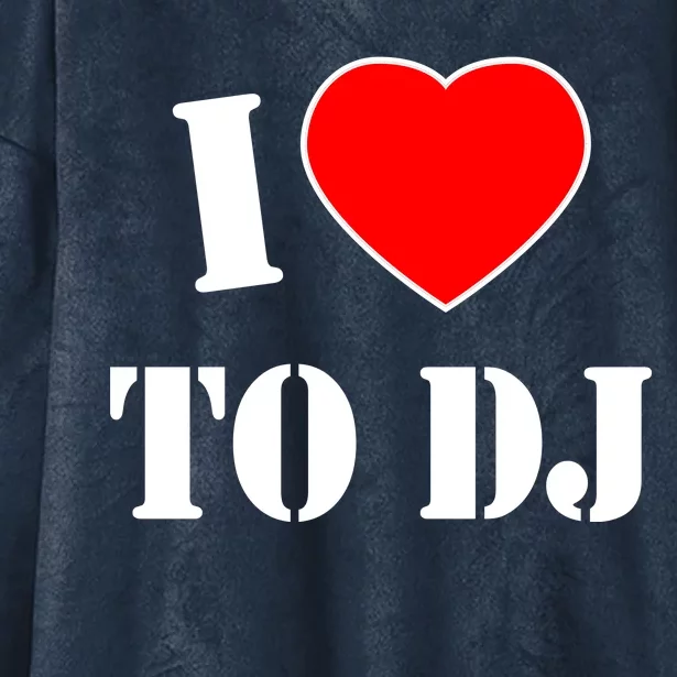 I Love To DJ Hooded Wearable Blanket