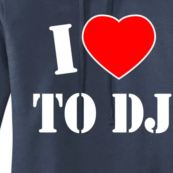 I Love To DJ Women's Pullover Hoodie