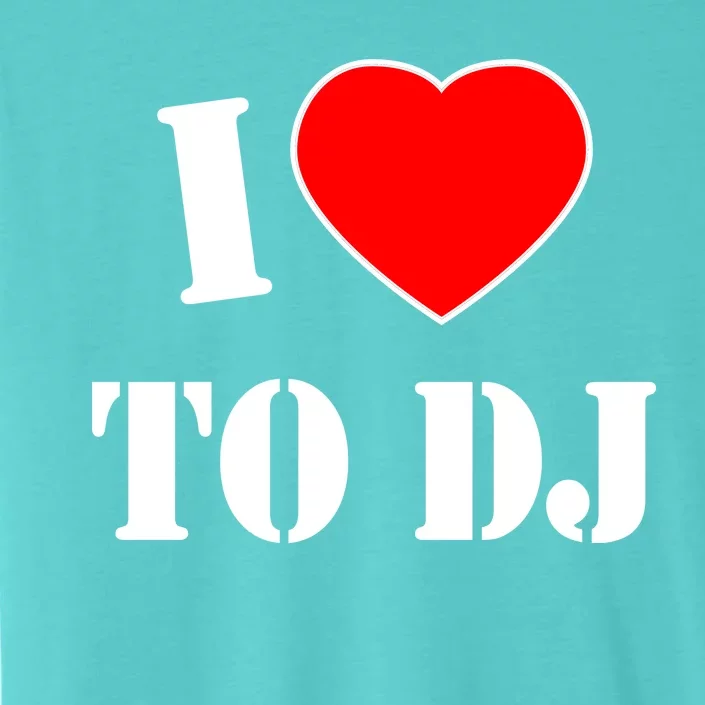 I Love To DJ ChromaSoft Performance T-Shirt