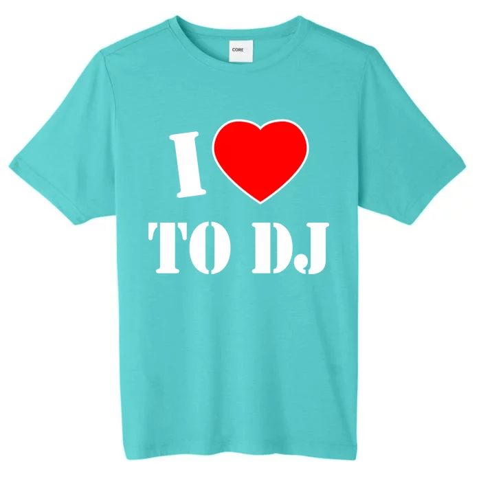 I Love To DJ ChromaSoft Performance T-Shirt