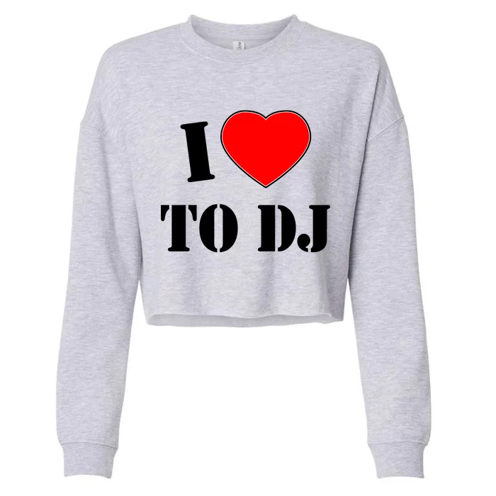 I Love To DJ Cropped Pullover Crew