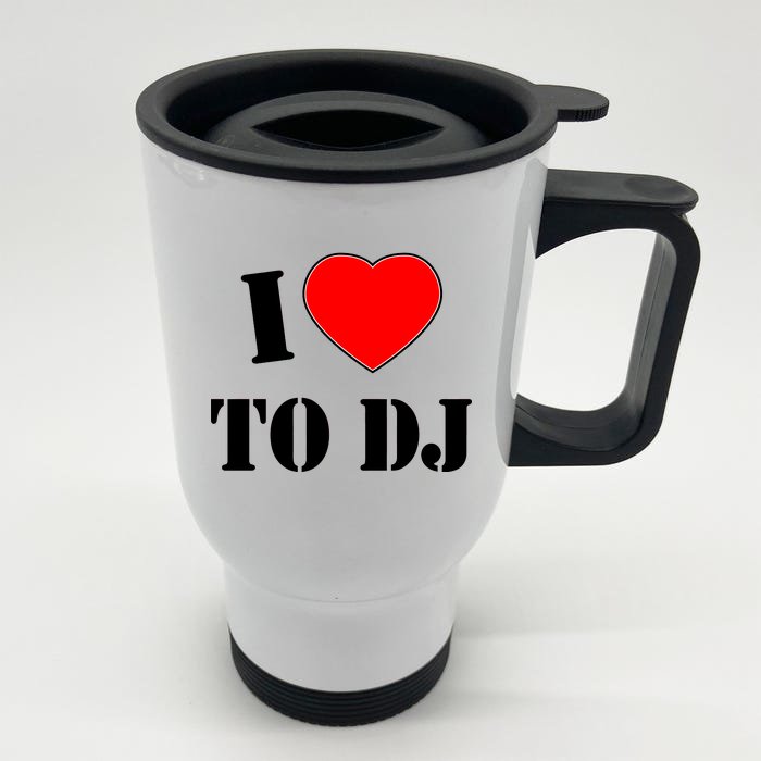 I Love To DJ Front & Back Stainless Steel Travel Mug