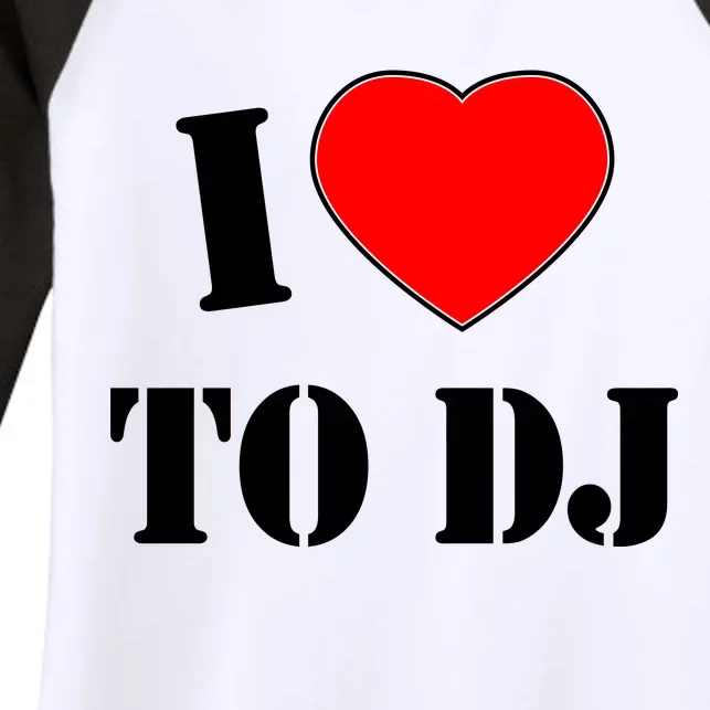 I Love To DJ Women's Tri-Blend 3/4-Sleeve Raglan Shirt