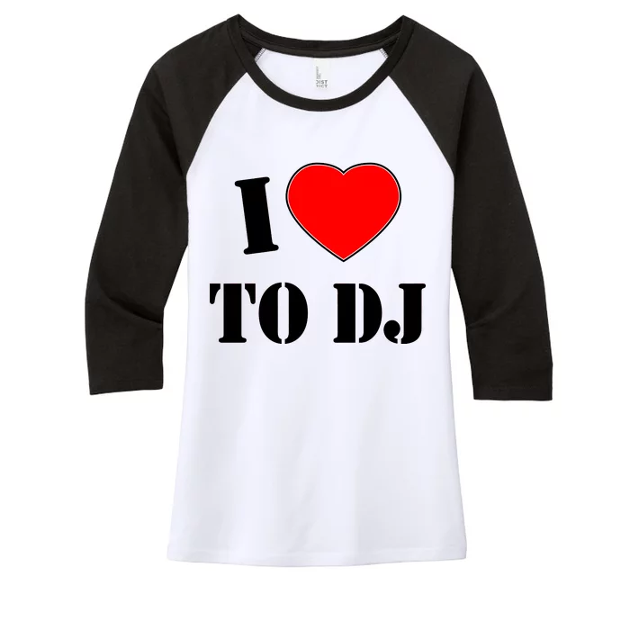 I Love To DJ Women's Tri-Blend 3/4-Sleeve Raglan Shirt