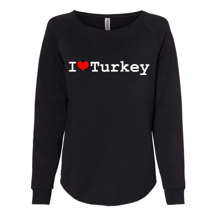 I Love Turkey Womens California Wash Sweatshirt