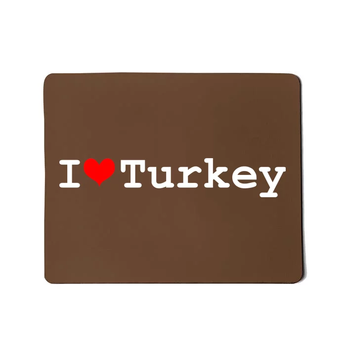 I Love Turkey Mousepad