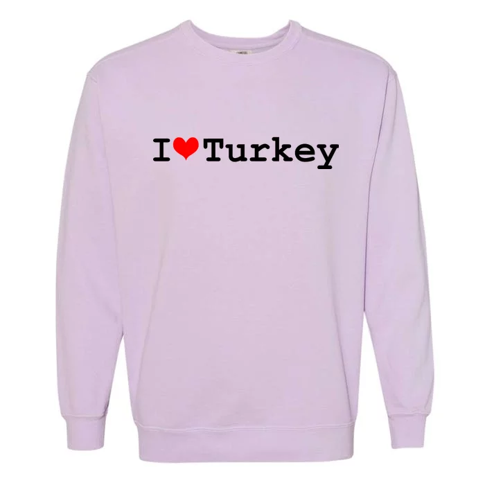 I Love Turkey Garment-Dyed Sweatshirt