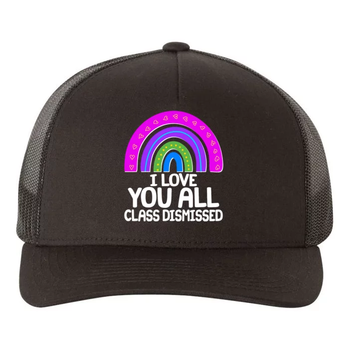 I Love You All Class Dismissed Rainbow Yupoong Adult 5-Panel Trucker Hat