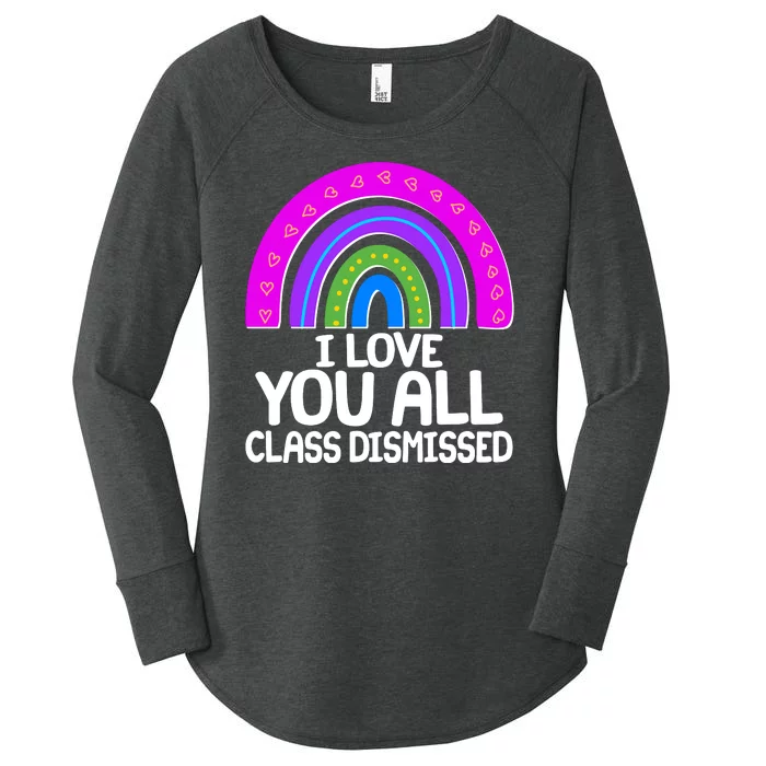 I Love You All Class Dismissed Rainbow Women's Perfect Tri Tunic Long Sleeve Shirt