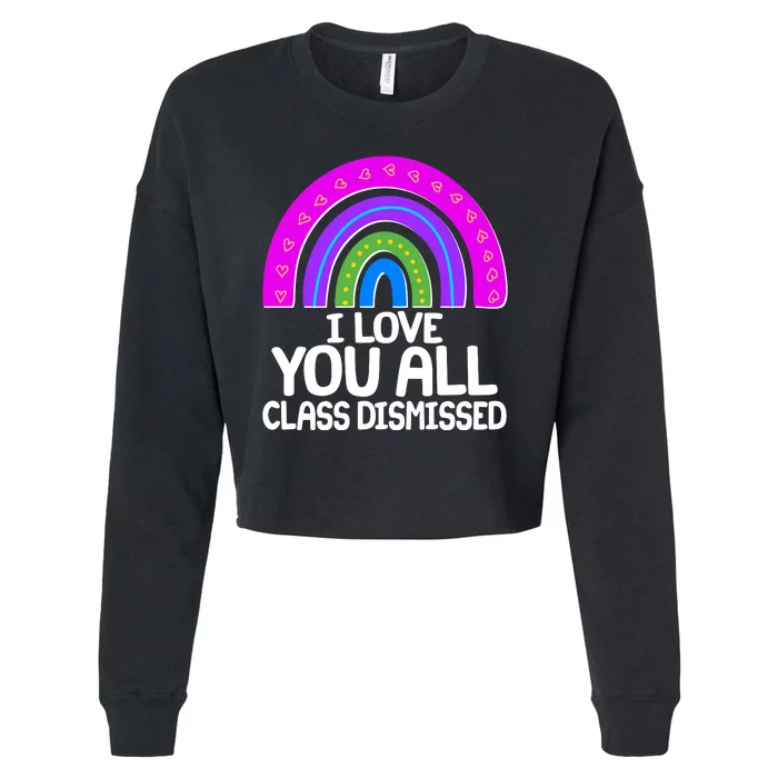 I Love You All Class Dismissed Rainbow Cropped Pullover Crew