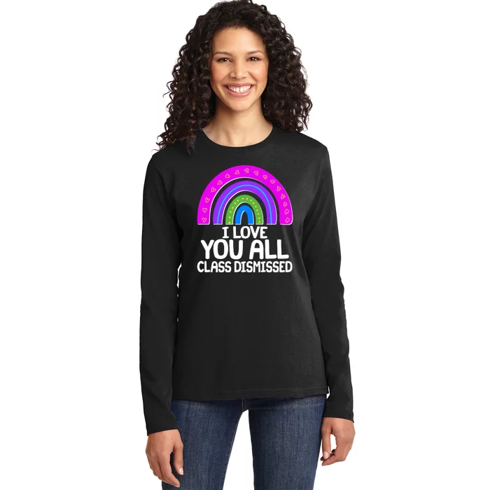 I Love You All Class Dismissed Rainbow Ladies Long Sleeve Shirt