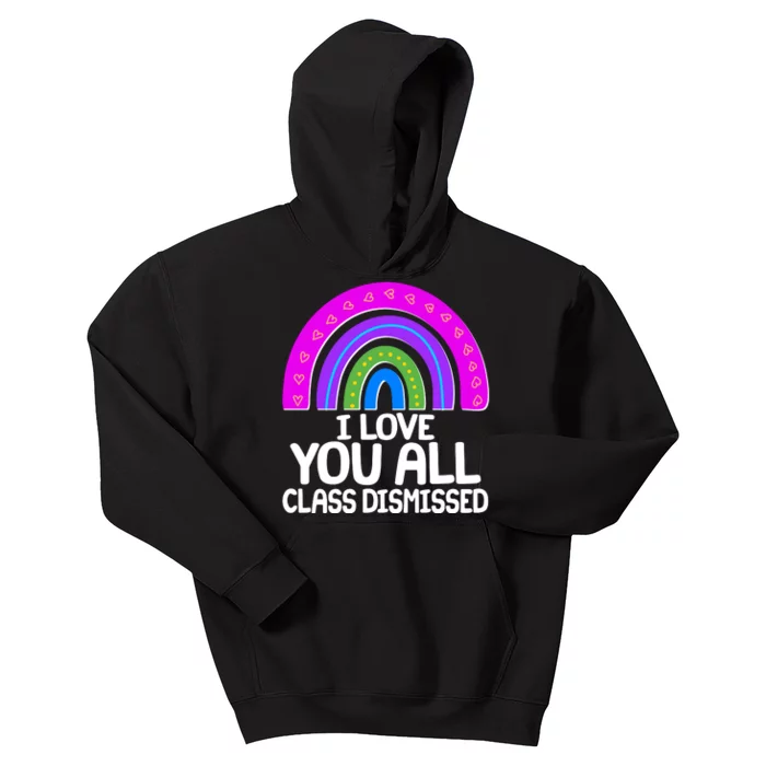 I Love You All Class Dismissed Rainbow Kids Hoodie