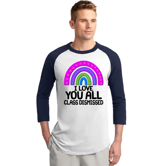 I Love You All Class Dismissed Rainbow Baseball Sleeve Shirt