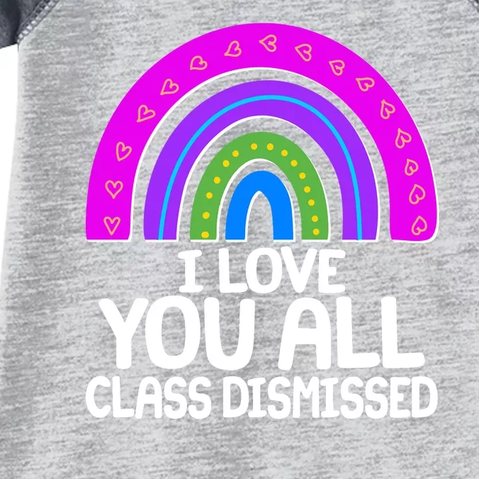 I Love You All Class Dismissed Rainbow Infant Baby Jersey Bodysuit