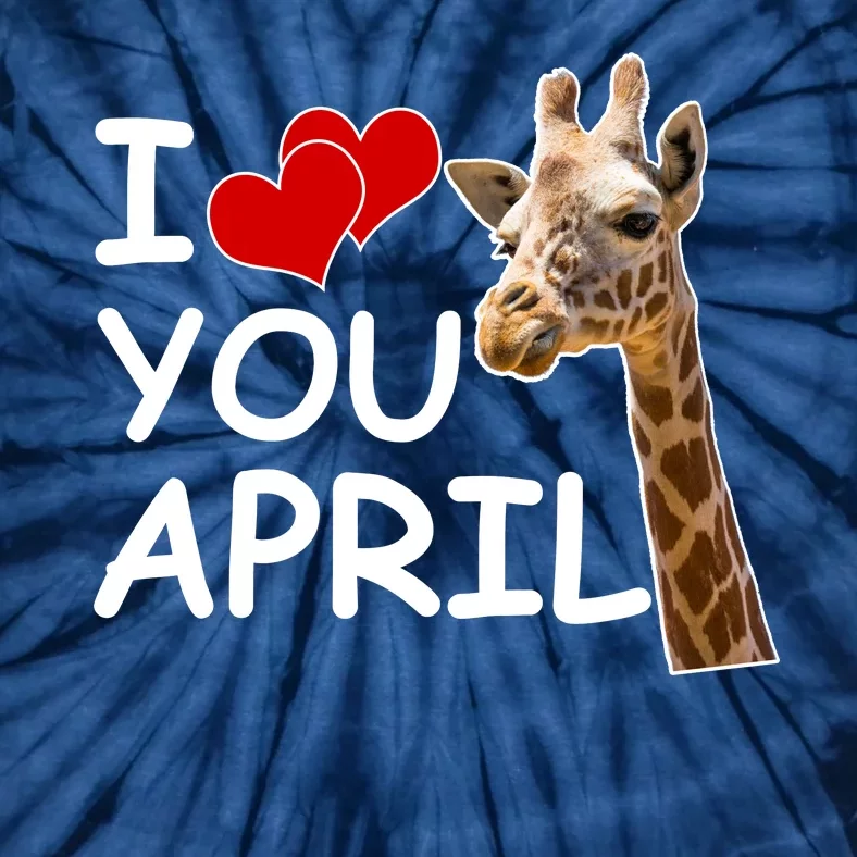 I Love You April The Giraffe Photo Tie-Dye T-Shirt