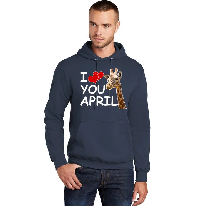 I Love You April The Giraffe Photo Tall Hoodie