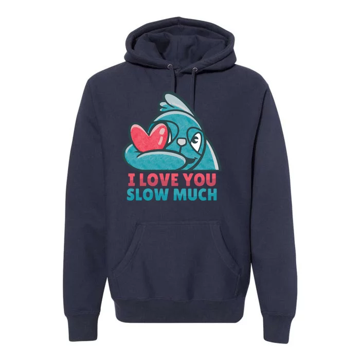 I Love You Slow Much Premium Hoodie