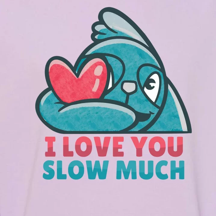 I Love You Slow Much Garment-Dyed Sweatshirt