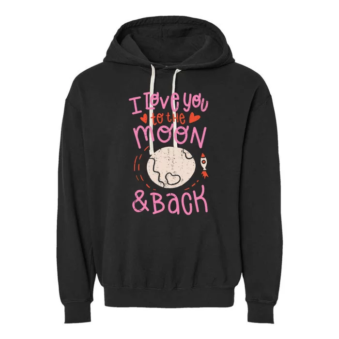 I Love You To The Moon And Back Garment-Dyed Fleece Hoodie