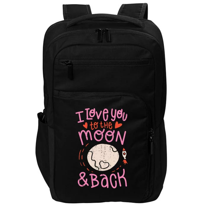 I Love You To The Moon And Back Impact Tech Backpack