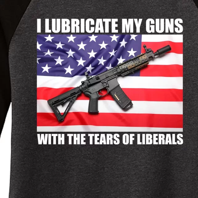 I Lubricate My Guns With Tears Of Liberals Women's Tri-Blend 3/4-Sleeve Raglan Shirt