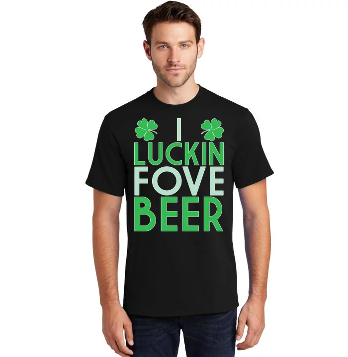 I Luckin Fove Beer Tall T-Shirt