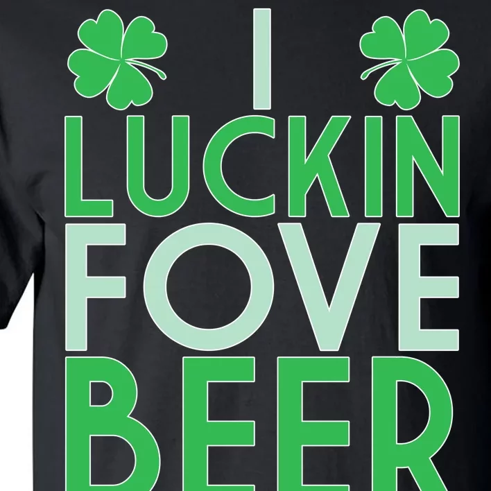 I Luckin Fove Beer Tall T-Shirt