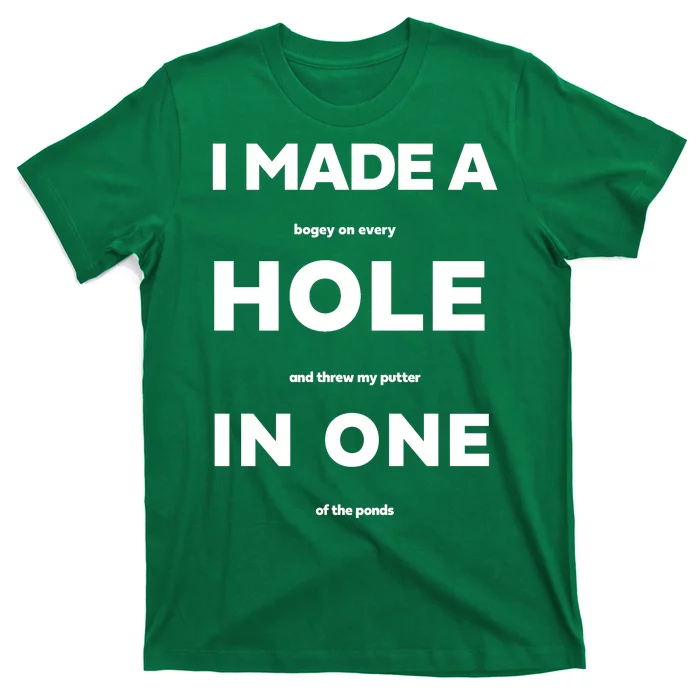 I Made A Hole In One Funny Golf T-Shirt | TeeShirtPalace